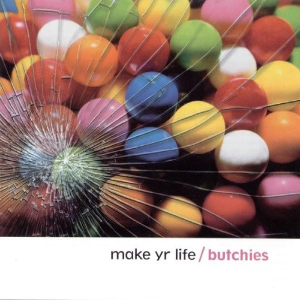 <i>Make Yr Life</i> 2004 studio album by The Butchies