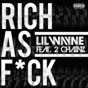 Rich As Fuck 2013 single by Lil Wayne featuring 2 Chainz