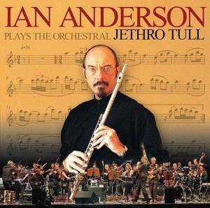 <i>Ian Anderson Plays the Orchestral Jethro Tull</i> 2005 live album by Ian Anderson