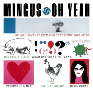 <i>Oh Yeah</i> (Charles Mingus album) 1962 studio album by Charles Mingus