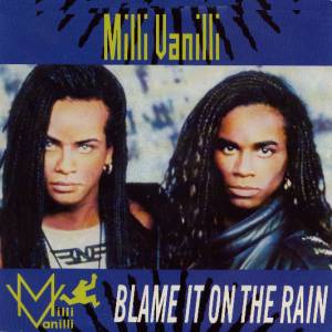 <span class="mw-page-title-main">Blame It on the Rain</span> 1989 single by Milli Vanilli