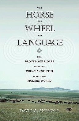 <i>The Horse, the Wheel, and Language</i> 2007 book by David W. Anthony