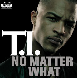 <span class="mw-page-title-main">No Matter What (T.I. song)</span> 2008 single by T.I.