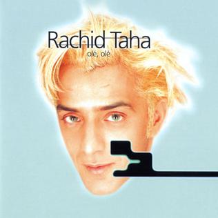 <i>Olé, Olé</i> (Rachid Taha album) 1995 studio album by Rachid Taha