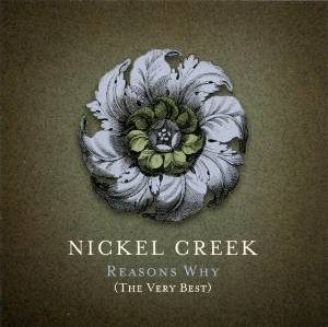 <i>Reasons Why: The Very Best</i> 2006 greatest hits album by Nickel Creek