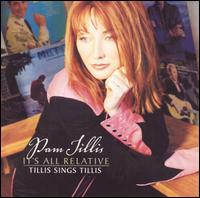 <i>Its All Relative: Tillis Sings Tillis</i> 2002 studio album by Pam Tillis