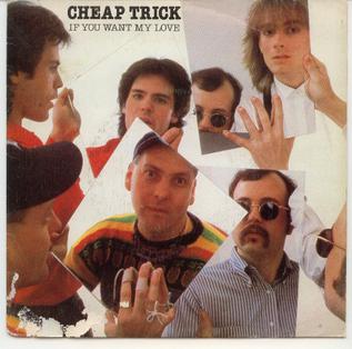 If You Want My Love 1982 single by Cheap Trick