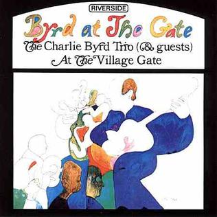 <i>Byrd at the Gate</i> 1963 live album by Charlie Byrd