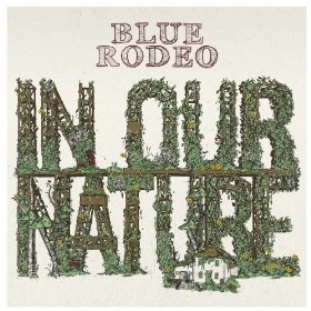 <i>In Our Nature</i> (Blue Rodeo album) 2013 studio album by Blue Rodeo