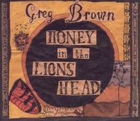 <i>Honey in the Lions Head</i> 2004 studio album by Greg Brown