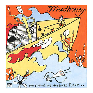 <i>Every Good Boy Deserves Fudge</i> 1991 studio album by Mudhoney