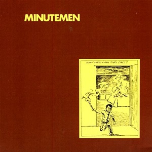 <i>What Makes a Man Start Fires?</i> 1983 studio album by Minutemen