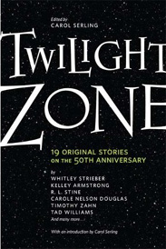 <i>Twilight Zone: 19 Original Stories on the 50th Anniversary</i> Short story collection edited by Carol Serling