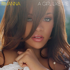 <i>A Girl Like Me</i> (Rihanna album) 2006 studio album by Rihanna