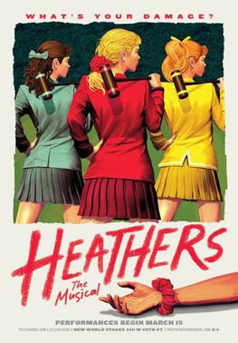 <i>Heathers: The Musical</i> Musical based on the 1989 film Heathers