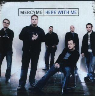 <span class="mw-page-title-main">Here with Me (MercyMe song)</span> 2004 single by MercyMe