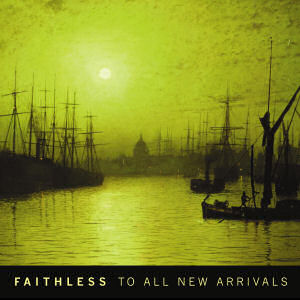 <i>To All New Arrivals</i> 2006 studio album by Faithless