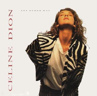 <span class="mw-page-title-main">(If There Was) Any Other Way</span> 1990 single by Celine Dion