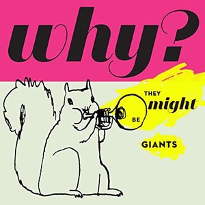 <i>Why?</i> (They Might Be Giants album) 2015 studio album by They Might Be Giants