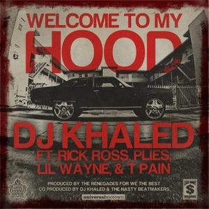 Welcome to My Hood 2011 hip-hop song by DJ Khaled