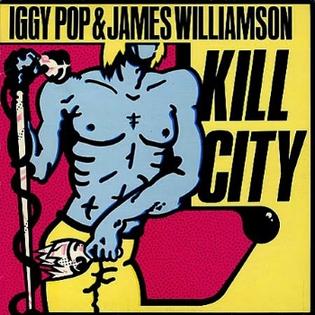 <i>Kill City</i> 1977 studio album by Iggy Pop and James Williamson