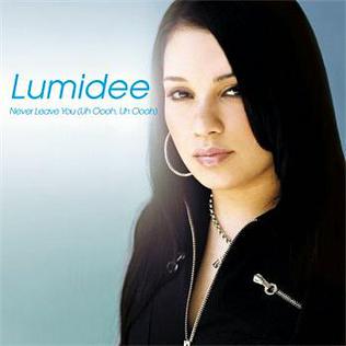 Never Leave You (Uh Oooh, Uh Oooh) 2003 single by Lumidee