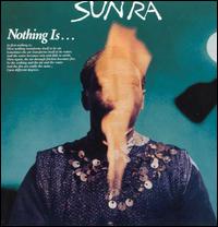 <i>Nothing Is</i> 1970 live album by Sun Ra