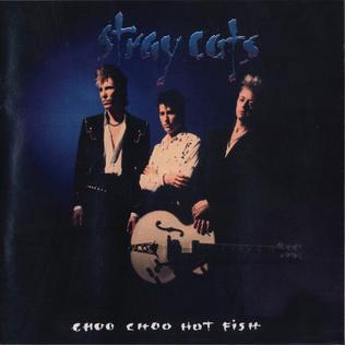 <i>Choo Choo Hot Fish</i> 1992 studio album by Stray Cats