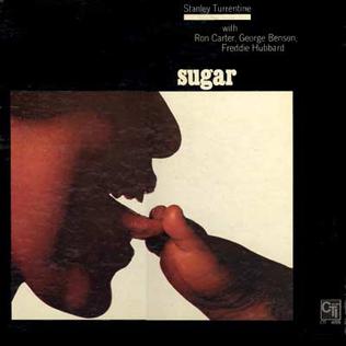 <i>Sugar</i> (Stanley Turrentine album) 1970 studio album by Stanley Turrentine