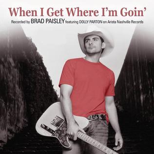 <span class="mw-page-title-main">When I Get Where I'm Going</span> 2005 single by Brad Paisley and Dolly Parton