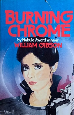 <i>Burning Chrome</i> (short story collection) 1986 collection of short stories by William Gibson