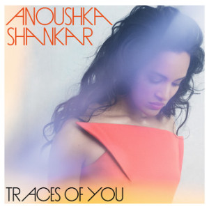 <i>Traces of You</i> 2013 studio album by Anoushka Shankar