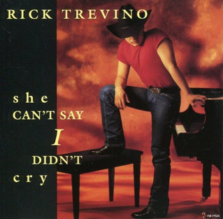 <span class="mw-page-title-main">She Can't Say I Didn't Cry</span> 1994 single by Rick Trevino