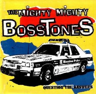 <i>Question the Answers</i> 1994 studio album by The Mighty Mighty Bosstones