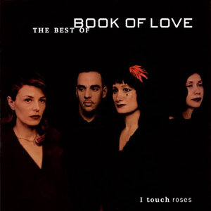 <i>I Touch Roses: The Best of Book of Love</i> 2001 compilation album by Book of Love