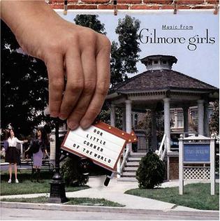 <i>Our Little Corner of the World: Music from Gilmore Girls</i> 2002 soundtrack album by Various Artists