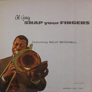 <i>Snap Your Fingers</i> (album) 1962 studio album / Live album by Al Grey featuring Billy Mitchell