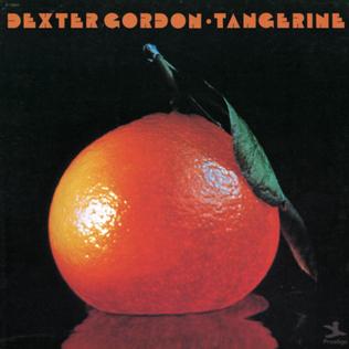 <i>Tangerine</i> (Dexter Gordon album) 1975 studio album by Dexter Gordon