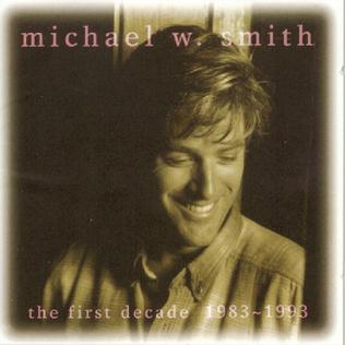 <i>The First Decade (1983–1993)</i> 1993 compilation album by Michael W. Smith