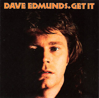 <i>Get It</i> (Dave Edmunds album) 1977 studio album by Dave Edmunds