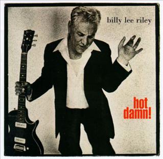 <i>Hot Damn!</i> (Billy Lee Riley album) 1997 studio album by Billy Lee Riley