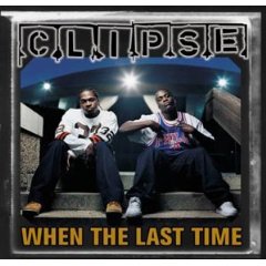 When the Last Time 2002 single by Clipse featuring Kelis and Pharrell Williams