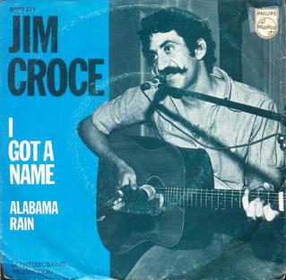 <span class="mw-page-title-main">I Got a Name (song)</span> 1973 single by Jim Croce