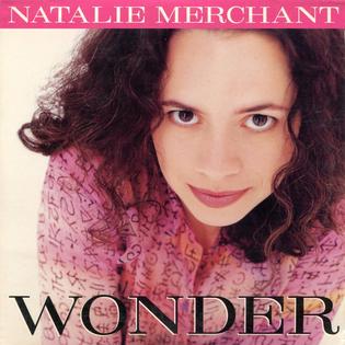 <span class="mw-page-title-main">Wonder (Natalie Merchant song)</span> 1995 single by Natalie Merchant