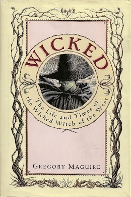 <i>Wicked</i> (Maguire novel) 1995 novel by Gregory Maguire