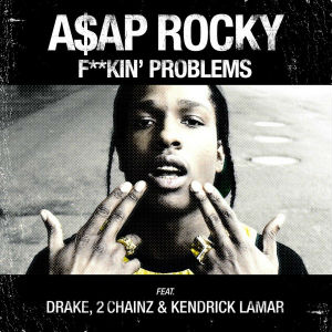 <span class="mw-page-title-main">Fuckin' Problems</span> 2012 single by ASAP Rocky featuring 2 Chainz, Drake and Kendrick Lamar