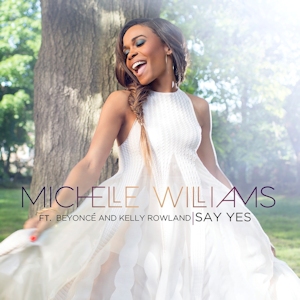 <span class="mw-page-title-main">Say Yes (Michelle Williams song)</span> 2014 single by Michelle Williams featuring Beyoncé and Kelly Rowland