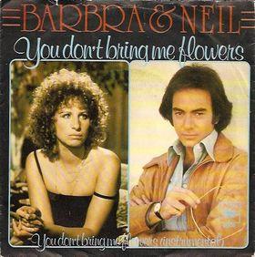 You Dont Bring Me Flowers 1978 single by Barbra & Neil