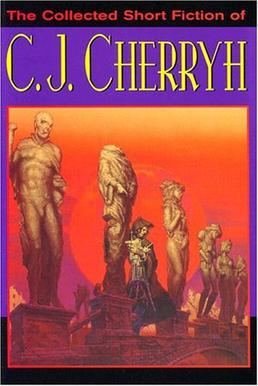 <i>The Collected Short Fiction of C. J. Cherryh</i> 2004 collection of short fiction by C. J. Cherryh