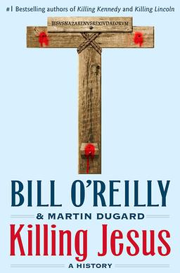 <i>Killing Jesus</i> 2013 book by Bill OReilly